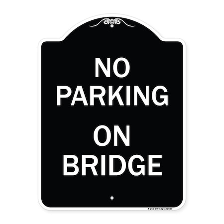 Signmission No Parking on Bridge Heavy-Gauge Aluminum Architectural Sign, 24" x 18", BW-1824-23699 A-DES-BW-1824-23699